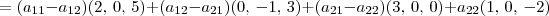=(a_{11}-a_{12})(2,\,0,\,5) + (a_{12}-a_{21})(0,\,-1,\,3) + (a_{21}-a_{22})(3,\,0,\,0)+ a_{22}(1,\,0,\,-2)
