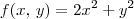 f(x,\,y) = 2x^2 + y^2