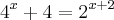 {4}^{x}+4={2}^{x+2}