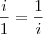 \frac{i}{1}=\frac{1}{i}