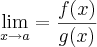 \lim_{x\rightarrow a}=\frac{f(x)}{g(x)} \lim_{x\rightarrow a}=\frac{f(x)}{g(x)}