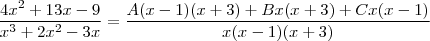 \frac{4x^2+13x-9}{x^3+2x^2-3x} = \frac{A(x-1)(x+3)+Bx(x+3)+C x(x-1)}{x(x-1)(x+3)} \frac{4x^2+13x-9}{x^3+2x^2-3x} = \frac{A(x-1)(x+3)+Bx(x+3)+C x(x-1)}{x(x-1)(x+3)}
