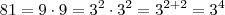 81 = 9 \cdot 9 =  3^2 \cdot 3^2  =  3^{2+2} = 3^4