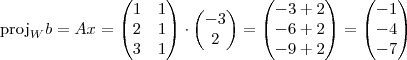 \text{proj}_W b=Ax=\begin{pmatrix}1&1\\2&1\\3&1\end{pmatrix}\cdot \begin{pmatrix}-3\\2\end{pmatrix}=\begin{pmatrix}-3+2\\-6+2\\-9+2\end{pmatrix}=\begin{pmatrix}-1\\-4\\-7\end{pmatrix} \text{proj}_W b=Ax=\begin{pmatrix}1&1\\2&1\\3&1\end{pmatrix}\cdot \begin{pmatrix}-3\\2\end{pmatrix}=\begin{pmatrix}-3+2\\-6+2\\-9+2\end{pmatrix}=\begin{pmatrix}-1\\-4\\-7\end{pmatrix}