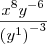 \frac{{x}^{8}{y}^{-6}}{{\left({y}^{1} \right)}^{-3}}