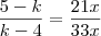 \frac{5 - k}{k - 4} = \frac{21x}{33x} \frac{5 - k}{k - 4} = \frac{21x}{33x}