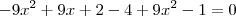 -9x^2 + 9x + 2 -4 + 9x^2 - 1 = 0 -9x^2 + 9x + 2 -4 + 9x^2 - 1 = 0