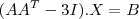 (AA^T-3I).X=B (AA^T-3I).X=B