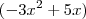 (-3x^2 + 5x) (-3x^2 + 5x)