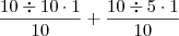 \frac{10 \div 10 \cdot 1}{10} + \frac{10 \div 5 \cdot 1}{10} \frac{10 \div 10 \cdot 1}{10} + \frac{10 \div 5 \cdot 1}{10}