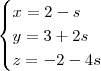\begin{cases} x=2-s \\ y=3+2s \\ z=-2-4s \end{cases}