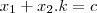 {x}_{1} +{x}_{2}.k = c