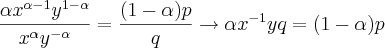 \frac{\alpha{x}^{\alpha-1}{y}^{1-\alpha}}{{x}^{\alpha}{y}^{-\alpha}} = \frac{(1-\alpha)p}q}\rightarrow\alpha{x}^{-1}yq=(1-\alpha)p