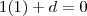 1(1)+d=0