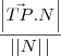 \frac{\left | \vec{TP}.N \right |}{\left || N \right ||}