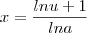 x = \frac{lnu+1}{lna} x = \frac{lnu+1}{lna}