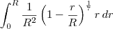 \int_0^R \frac{1}{R^2}\left(1-\frac{r}{R}\right)^\frac{1}{7}r\,dr