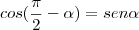cos(\frac{\pi}{2}-\alpha)=sen\alpha cos(\frac{\pi}{2}-\alpha)=sen\alpha