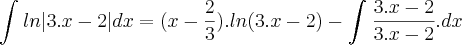 \int_{}^{}ln|3.x-2|dx=(x-\frac{2}{3}).ln(3.x-2)-\int_{}^{}\frac{3.x-2}{3.x-2}.dx