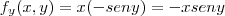 f_y(x,y) = x(-seny) = -xseny