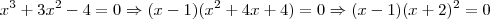 x^{3}+3x^{2}-4=0 \Rightarrow (x-1)(x^{2}+4x+4) = 0 \Rightarrow (x-1)(x+2)^{2}=0 x^{3}+3x^{2}-4=0 \Rightarrow (x-1)(x^{2}+4x+4) = 0 \Rightarrow (x-1)(x+2)^{2}=0
