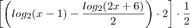 \left [ \left( log_2 (x-1 )  - \frac{log_2(2x +6)}{2}\right ) \cdot 2 \right] \cdot \frac{1}{2}
