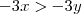 -3x>-3y