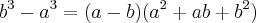 {b}^{3}-{a}^{3} = (a - b)({a}^{2} + ab + {b}^{2})