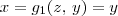 x = g_1(z,\,y) = y x = g_1(z,\,y) = y