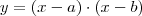 y = (x-a) \cdot (x-b) y = (x-a) \cdot (x-b)