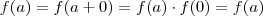 f(a) = f(a + 0) = f(a) \cdot f(0) = f(a) f(a) = f(a + 0) = f(a) \cdot f(0) = f(a)