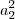 {a}_{2}}^{2} {a}_{2}}^{2}