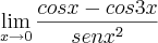 \lim_{x\rightarrow0} \frac{cosx-cos3x}{{senx}^{2}} \lim_{x\rightarrow0} \frac{cosx-cos3x}{{senx}^{2}}