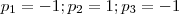 p_1=-1;p_2=1;p_3=-1