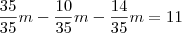 \frac{35}{35}m-\frac{10}{35}m-\frac{14}{35}m=11