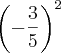 \left(- \frac{3}{5} \right)^2