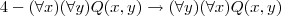 4-(\forall x)(\forall y)Q(x,y)\rightarrow(\forall y)(\forall x)Q(x,y)