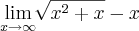 \lim_{x\rightarrow\infty}\sqrt[]{x^2+x}-x