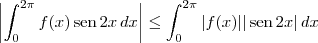 \left|\int_{0}^{2\pi}f(x)\,\textrm{sen}\, 2x\,dx\right| \leq \int_{0}^{2\pi} |f(x)||\,\textrm{sen}\, 2x|\,dx