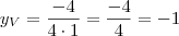 y_V=\dfrac{-4}{4\cdot1}=\dfrac{-4}{4}=-1 y_V=\dfrac{-4}{4\cdot1}=\dfrac{-4}{4}=-1