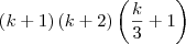 \left(k+1 \right)\left(k+2 \right) \left( \frac{k}{3}+1 \right)