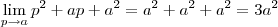 \lim_{p\to a} p^2  +ap +a^2  = a^2 +a^2 + a^2 = 3a^2