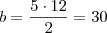 b=\dfrac{5\cdot12}{2}=30
