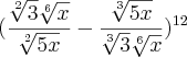 ({\frac{\sqrt[2]{3}\sqrt[6]{x}}{\sqrt[2]{5x}}-\frac{\sqrt[3]{5x}}{\sqrt[3]{3}\sqrt[6]{x}}})^{12}