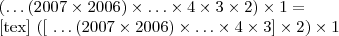 ( \hdots (2007 \times 2006) \times \hdots \times 4 \times 3 \times 2 ) \times 1 = 

[tex]  ([ \hdots (2007 \times 2006) \times \hdots \times 4 \times 3 ]  \times 2 ) \times 1