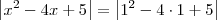 \left|x^2- 4x + 5 \right| = \left|1^2- 4\cdot 1 + 5 \right|