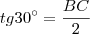 tg 30^{\circ} = \frac{BC}{2}