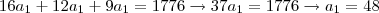 16a_1 + 12a_1 + 9a_1 = 1776 \rightarrow 37a_1 = 1776 \rightarrow a_1 = 48 16a_1 + 12a_1 + 9a_1 = 1776 \rightarrow 37a_1 = 1776 \rightarrow a_1 = 48