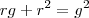 rg + r^2 = g^2 rg + r^2 = g^2