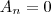 A_n=0 A_n=0